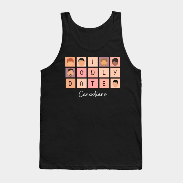 I Only Date Canadians Tank Top by fattysdesigns